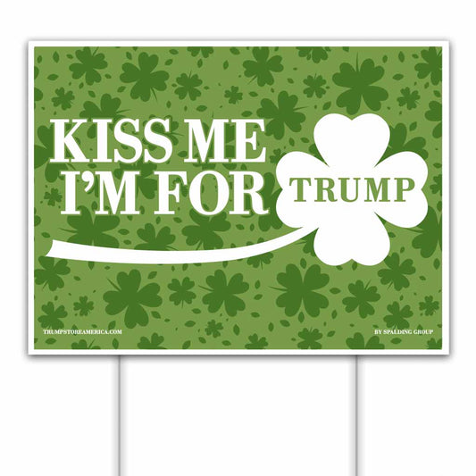 Trump Yard Sign - Kiss Me I'm For Trump